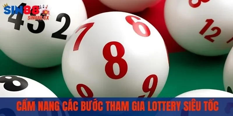 Cẩm nang các bước tham gialotterysiêu tốc