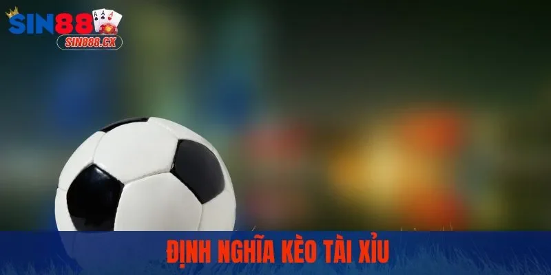 Định nghĩa kèo tài xỉu