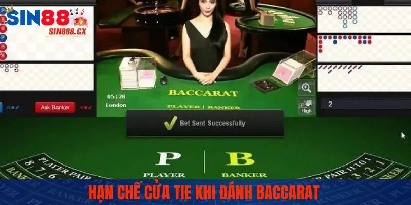 Hạn chế cửa Tie khi đánh Baccarat