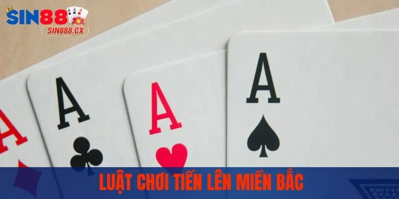 Luật chơi tiến lên miền Bắc
