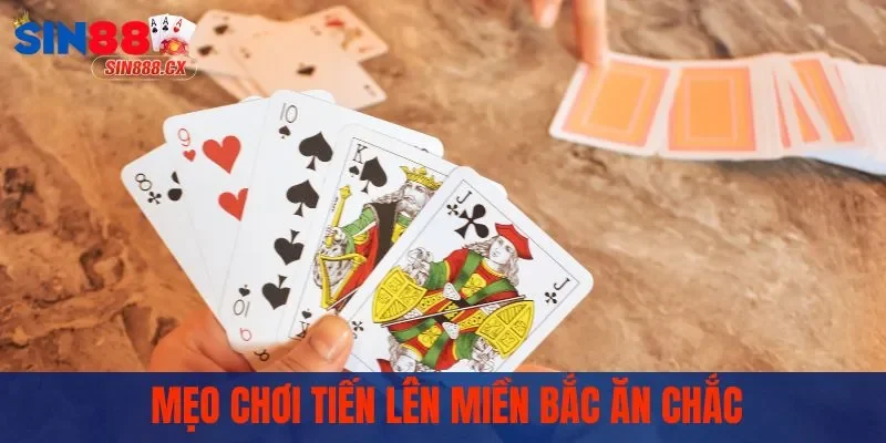Mẹo chơi tiến lên miền Bắc ăn chắc