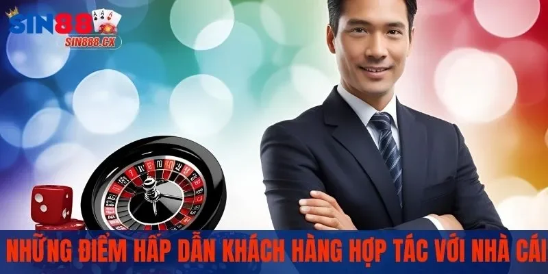 Những điểm hấp dẫn khách hàng hợp tác với nhà cái 